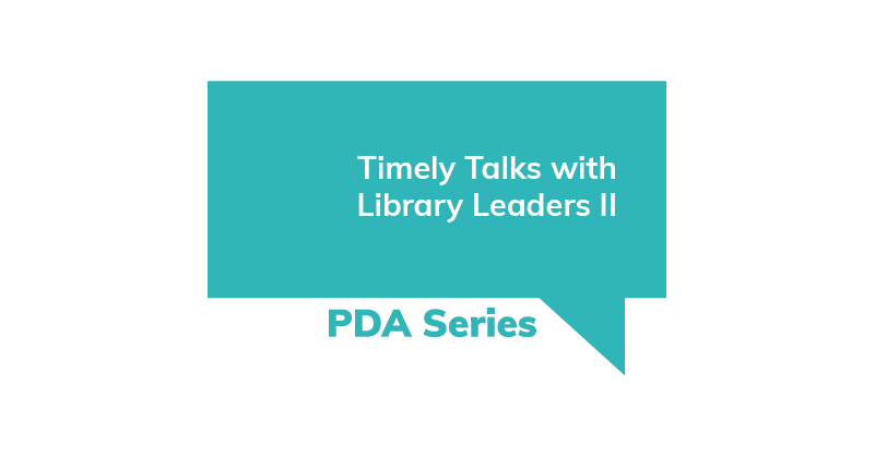 Timely Talks with Library Leaders II