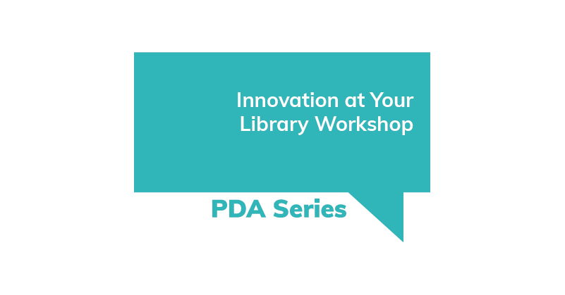 PDA Series Innovation at Your Library Workshop